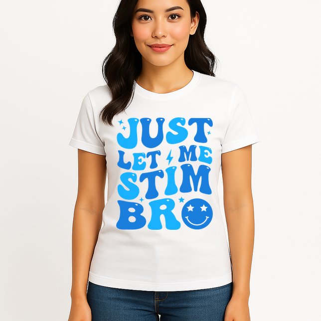 Just Let Me Stim Bro Smile Face Retro Womens T-Shirt