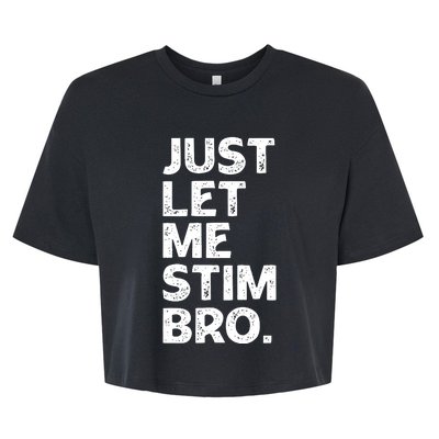 Just Let Me Stim Bro Funny Autism Awareness Month Boy Bella+Canvas Jersey Crop Tee