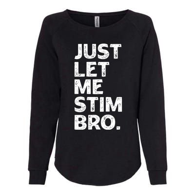 Just Let Me Stim Bro Funny Autism Awareness Month Boy Womens California Wash Sweatshirt