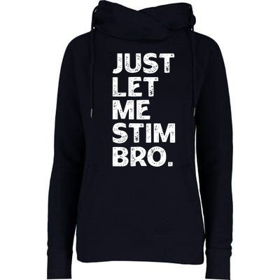 Just Let Me Stim Bro Funny Autism Awareness Month Boy Womens Funnel Neck Pullover Hood