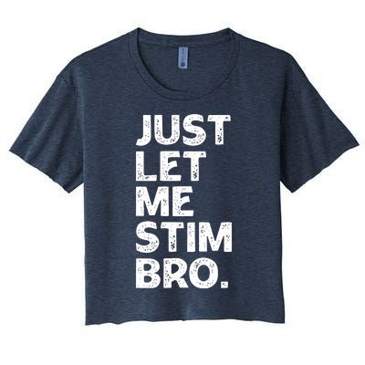 Just Let Me Stim Bro Funny Autism Awareness Month Boy Women's Crop Top Tee