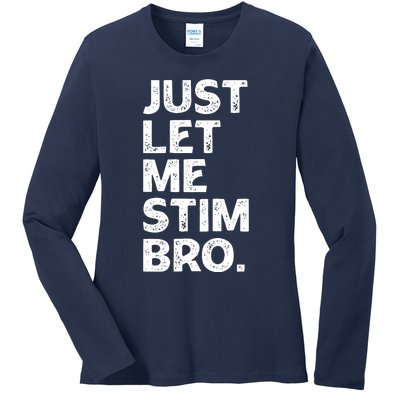 Just Let Me Stim Bro Funny Autism Awareness Month Boy Ladies Long Sleeve Shirt