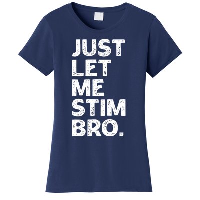 Just Let Me Stim Bro Funny Autism Awareness Month Boy Women's T-Shirt