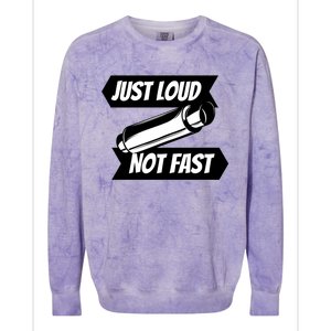 Just Loud Not Fast Funny Racing Drift Car Enthusiast Meme Gift Colorblast Crewneck Sweatshirt