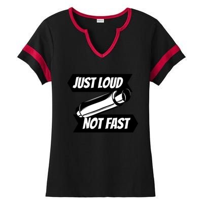 Just Loud Not Fast Funny Racing Drift Car Enthusiast Meme Gift Ladies Halftime Notch Neck Tee