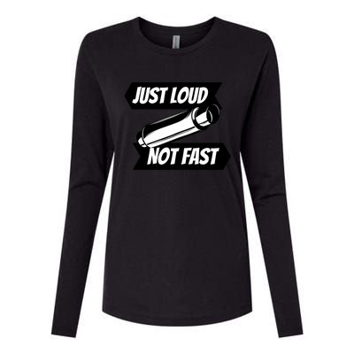 Just Loud Not Fast Funny Racing Drift Car Enthusiast Meme Gift Womens Cotton Relaxed Long Sleeve T-Shirt