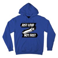 Just Loud Not Fast Funny Racing Drift Car Enthusiast Meme Gift Hoodie