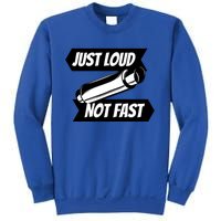 Just Loud Not Fast Funny Racing Drift Car Enthusiast Meme Gift Sweatshirt