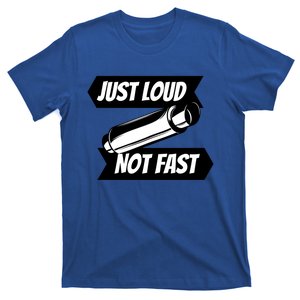 Just Loud Not Fast Funny Racing Drift Car Enthusiast Meme Gift T-Shirt