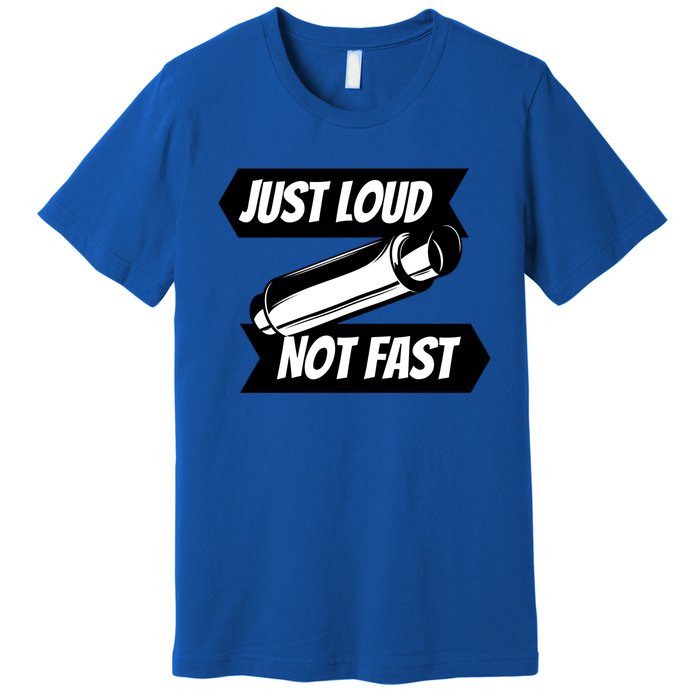 Just Loud Not Fast Funny Racing Drift Car Enthusiast Meme Gift Premium T-Shirt