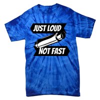 Just Loud Not Fast Funny Racing Drift Car Enthusiast Meme Gift Tie-Dye T-Shirt