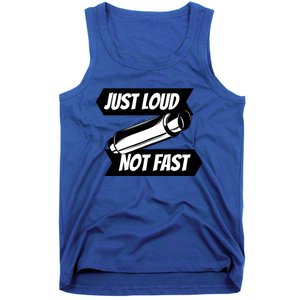 Just Loud Not Fast Funny Racing Drift Car Enthusiast Meme Gift Tank Top