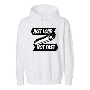 Just Loud Not Fast Funny Racing Drift Car Enthusiast Meme Gift Garment-Dyed Fleece Hoodie