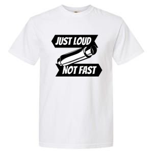 Just Loud Not Fast Funny Racing Drift Car Enthusiast Meme Gift Garment-Dyed Heavyweight T-Shirt