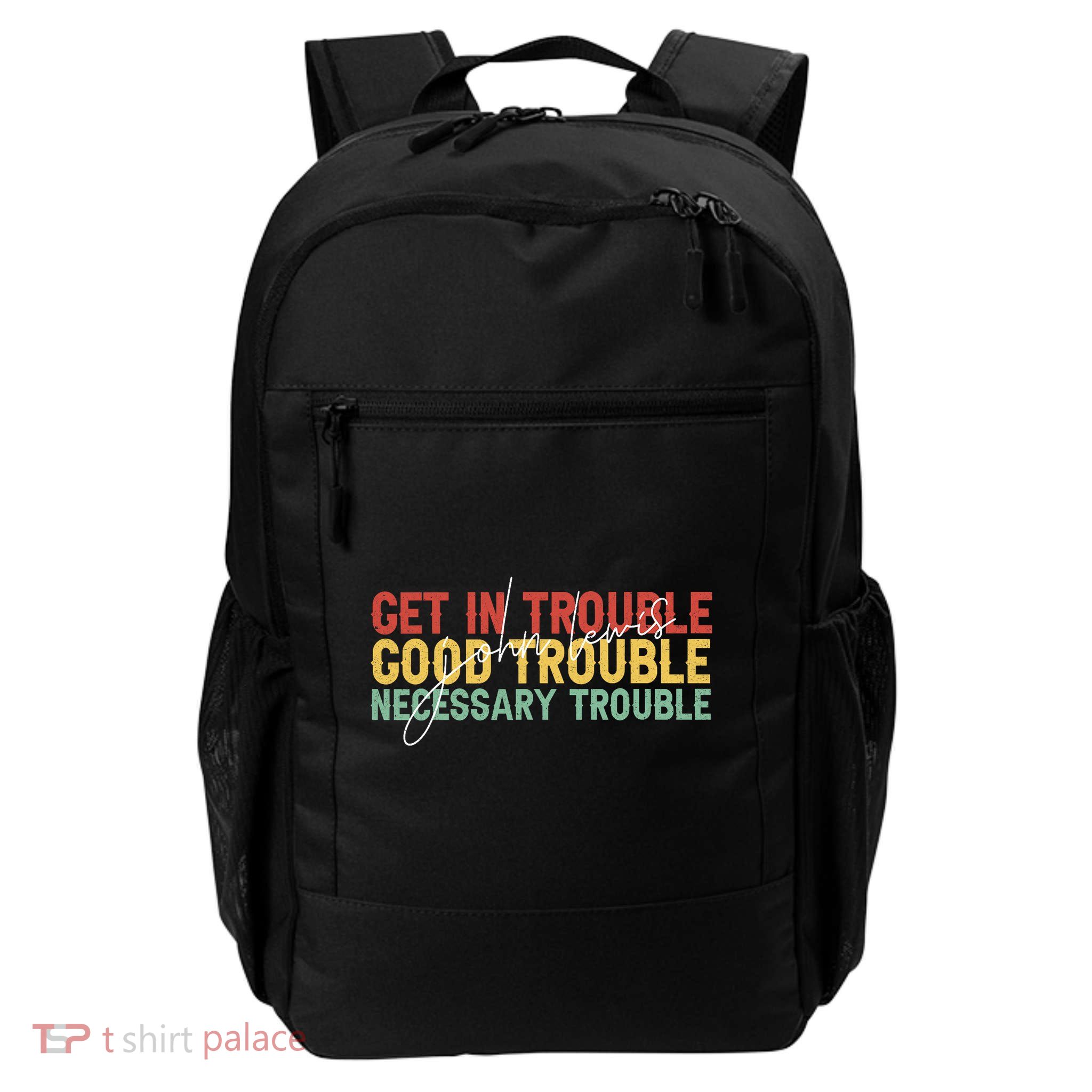 John Lewis Quote Get In Good Necessary Trouble Civil Rights Daily Commute Backpack