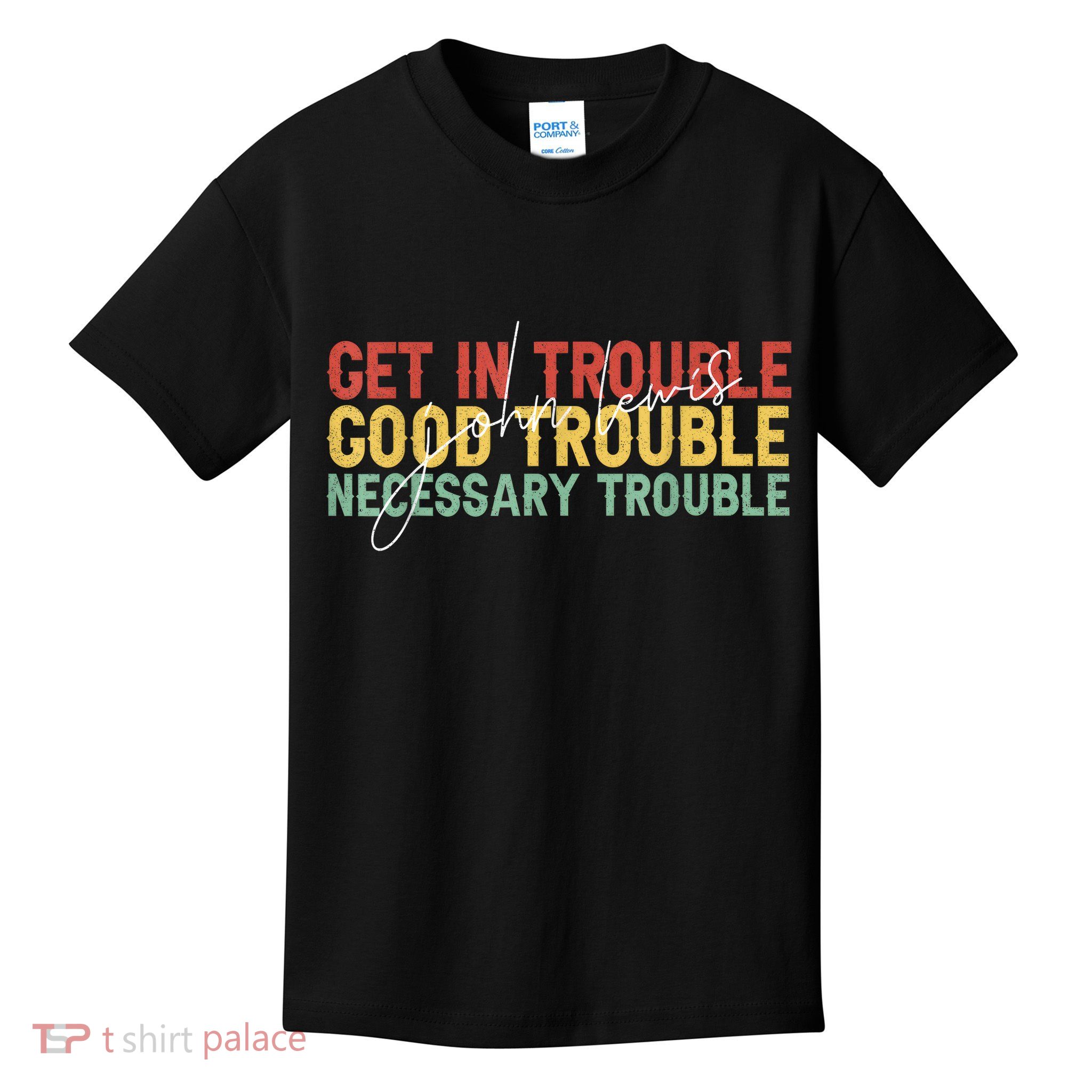 John Lewis Quote' Get In Good Necessary Trouble Civil Rights Kids T-Shirt