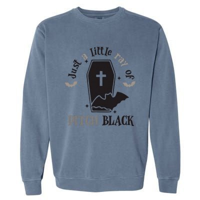 Just Little Ray Of Pitch Black Grave Witchy Halloween Garment-Dyed Sweatshirt