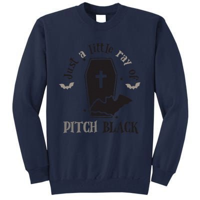 Just Little Ray Of Pitch Black Grave Witchy Halloween Tall Sweatshirt