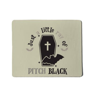 Just Little Ray Of Pitch Black Grave Witchy Halloween Mousepad