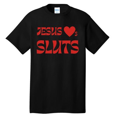 Jesus Loves Sluts Tall T-Shirt