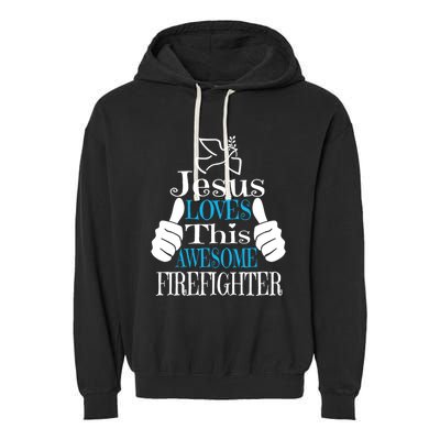 Jesus Loves This Awesome Firefighter Religious Christian Cute Gift Garment-Dyed Fleece Hoodie