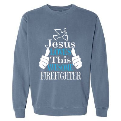 Jesus Loves This Awesome Firefighter Religious Christian Cute Gift Garment-Dyed Sweatshirt