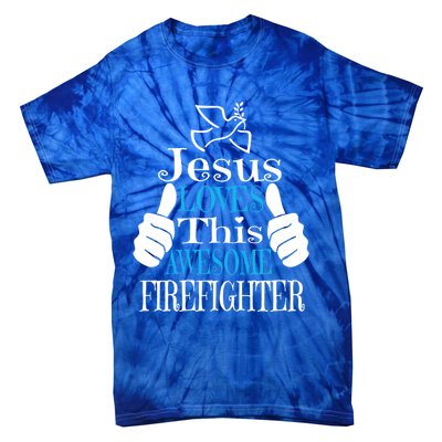 Jesus Loves This Awesome Firefighter Religious Christian Cute Gift Tie-Dye T-Shirt