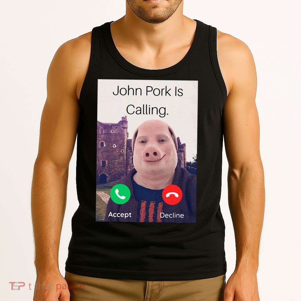 John Pork Is Calling Fuuny Answer Call Phone  Tank Top