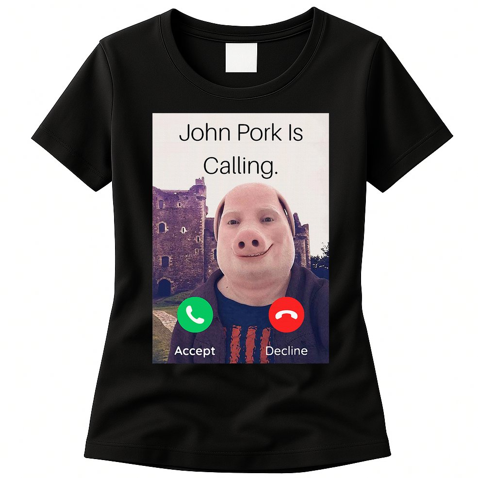 John Pork Is Calling Fuuny Answer Call Phone  Womens T-Shirt