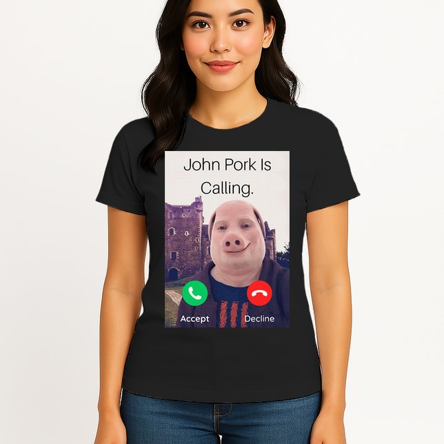 John Pork Is Calling Fuuny Answer Call Phone  Womens T-Shirt