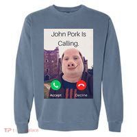John Pork Is Calling Fuuny Answer Call Phone  Garment-Dyed Sweatshirt