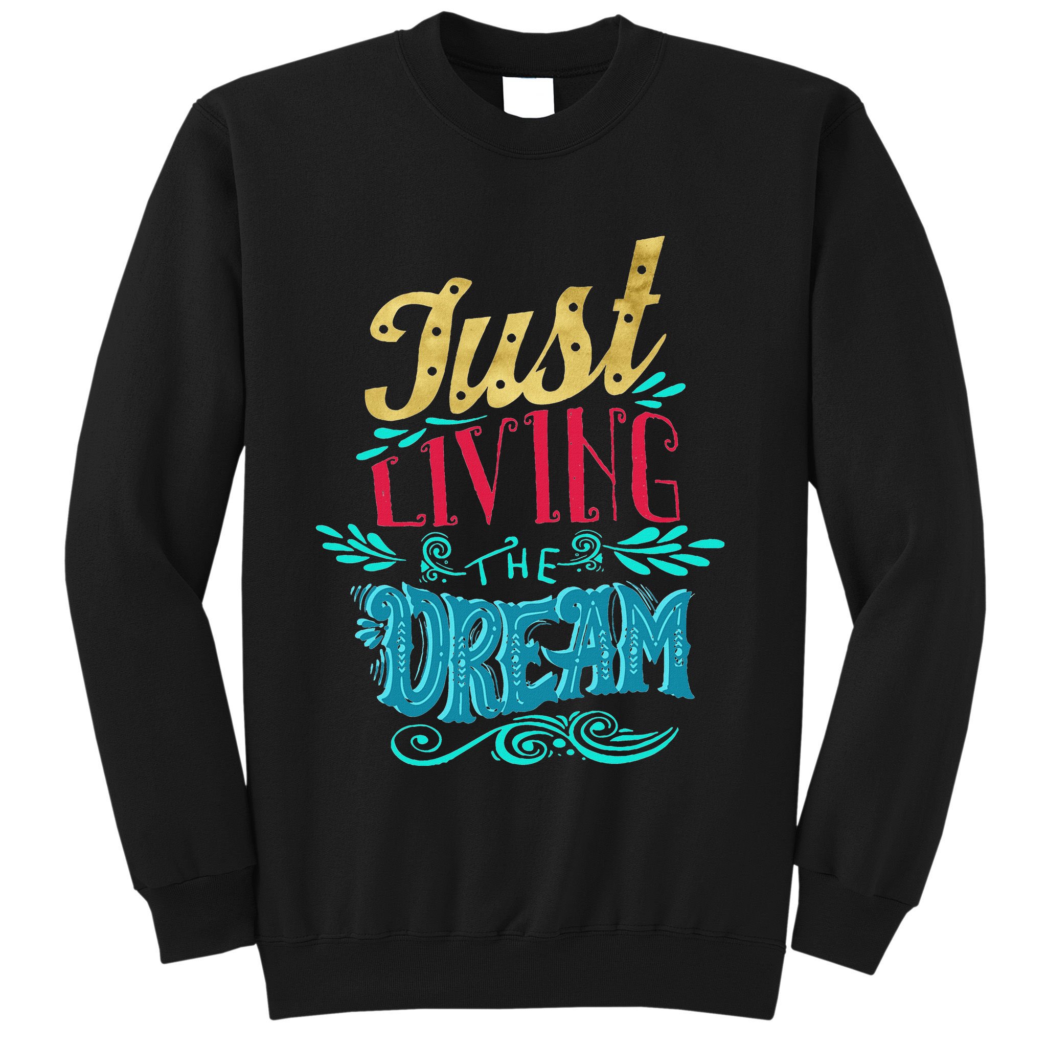 Just Living The Dream Modern Calligraphy Style Sweatshirt
