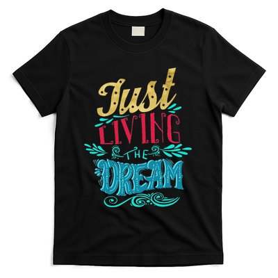 Just Living The Dream Modern Calligraphy Style T-Shirt