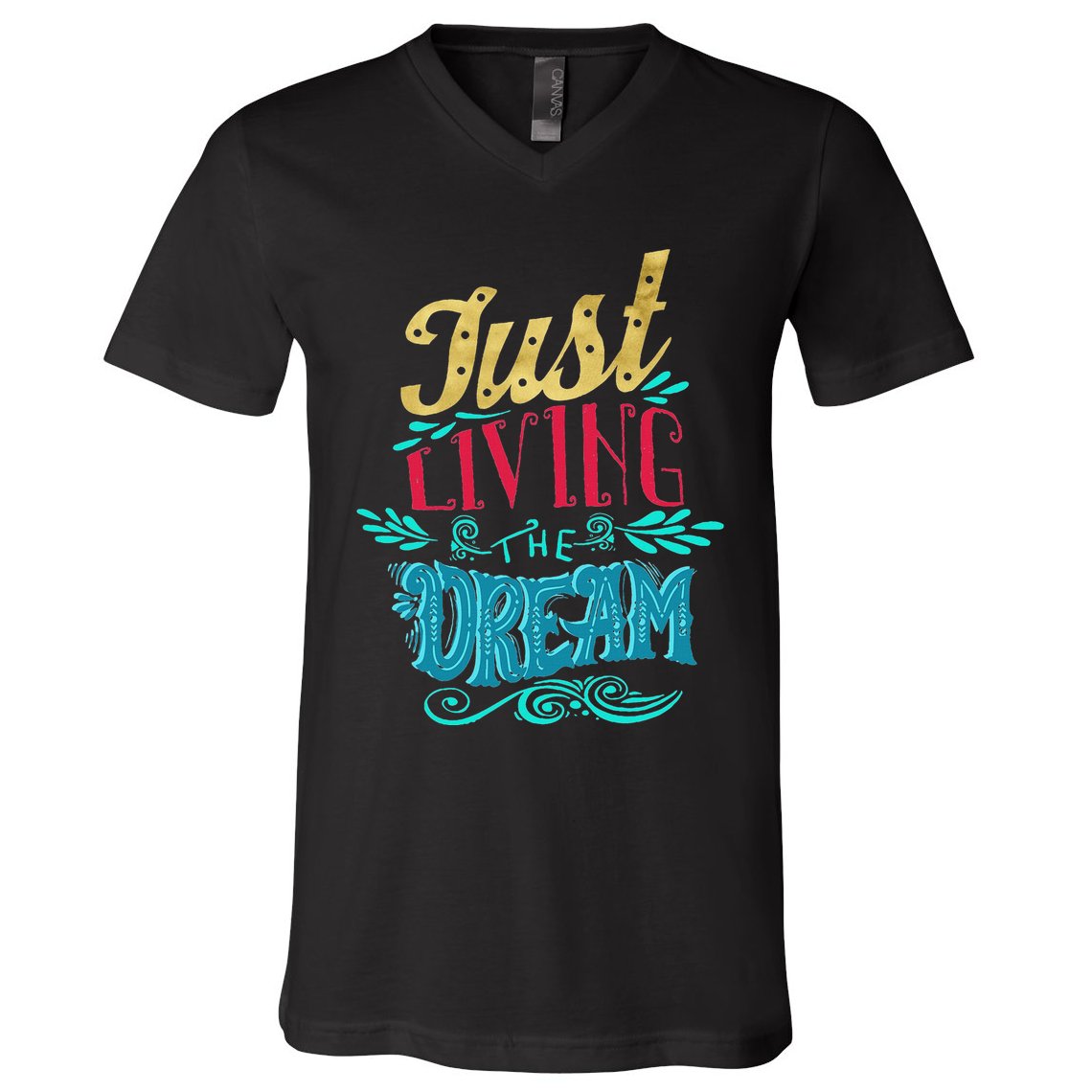 Just Living The Dream Modern Calligraphy Style V-Neck T-Shirt