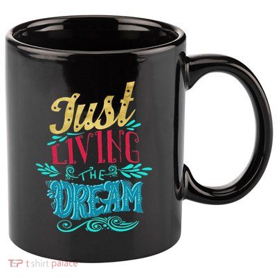 Just Living The Dream Modern Calligraphy Style 11oz C Handle Ceramic Mug