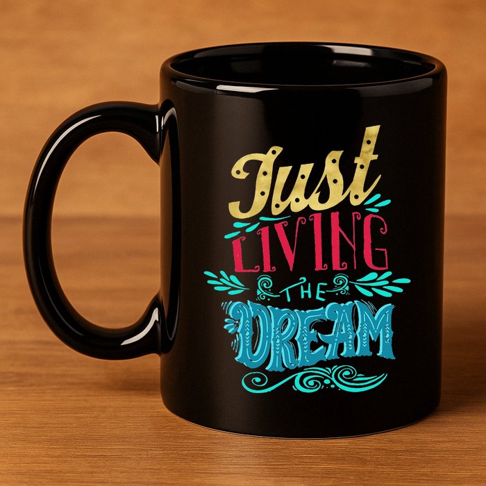 Just Living The Dream Modern Calligraphy Style 11oz C Handle Ceramic Mug