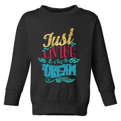 Just Living The Dream Modern Calligraphy Style Toddler Sweatshirt