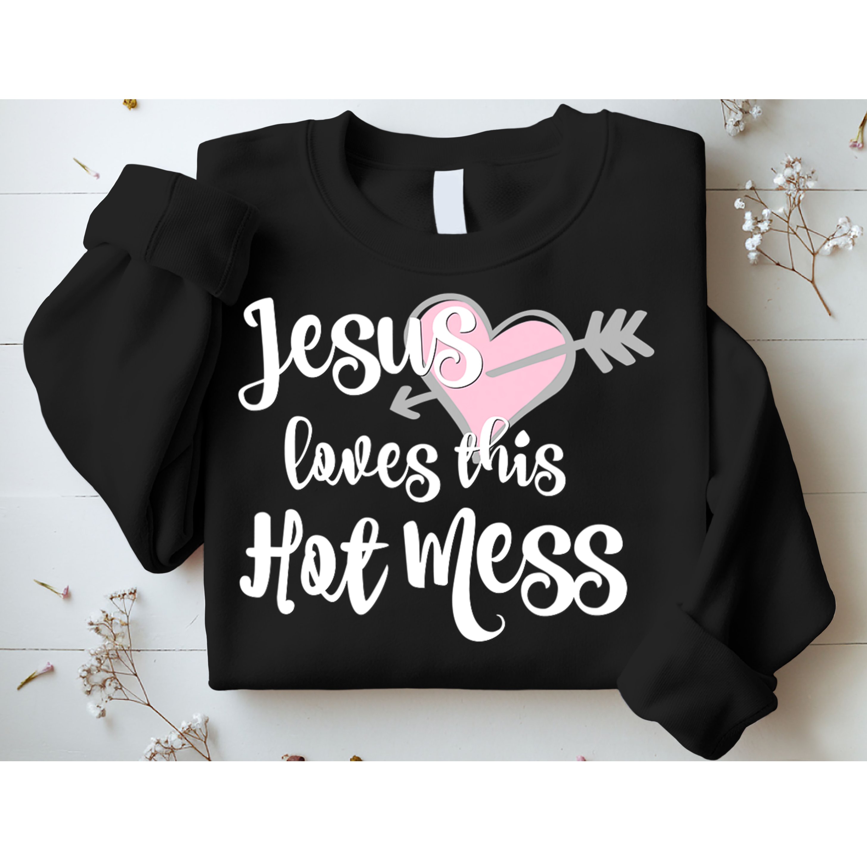 Jesus Loves This Hot Mess Funny Sweatshirt