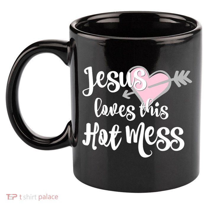 Jesus Loves This Hot Mess Funny 11oz C Handle Ceramic Mug