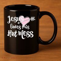 Jesus Loves This Hot Mess Funny 11oz C Handle Ceramic Mug