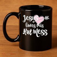 Jesus Loves This Hot Mess Funny 11oz C Handle Ceramic Mug