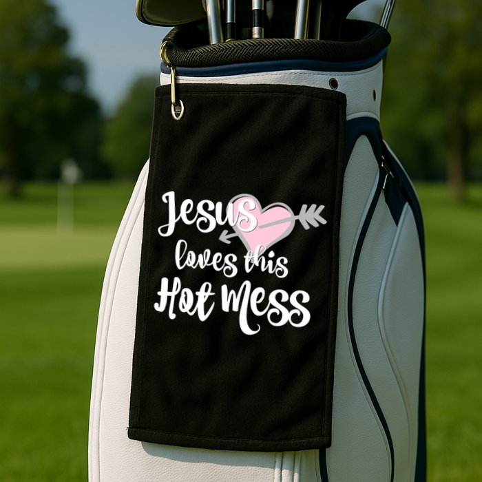 Jesus Loves This Hot Mess Funny Golf Towel