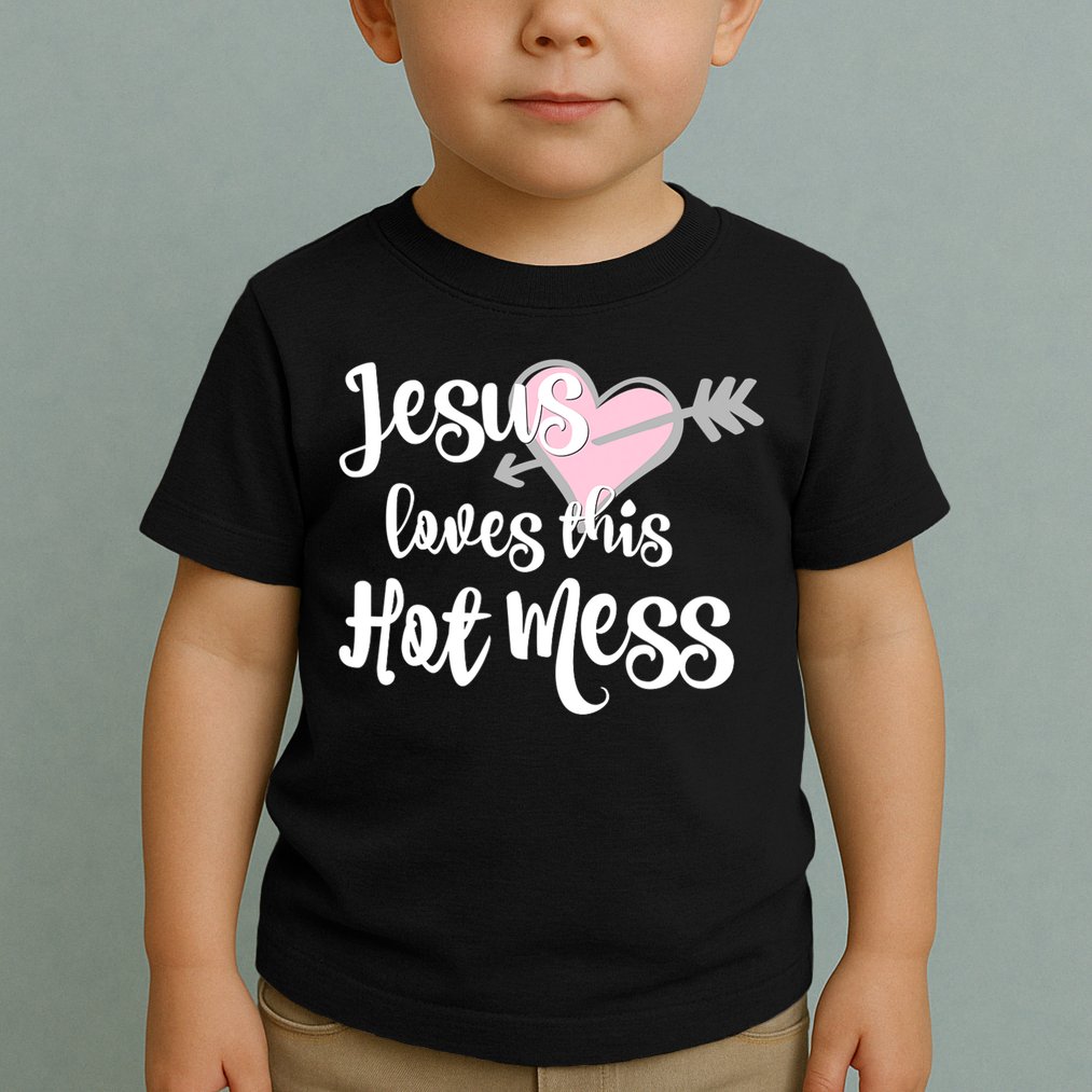 Jesus Loves This Hot Mess Funny Toddler T-Shirt