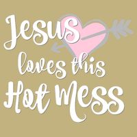 Jesus Loves This Hot Mess Funny Button