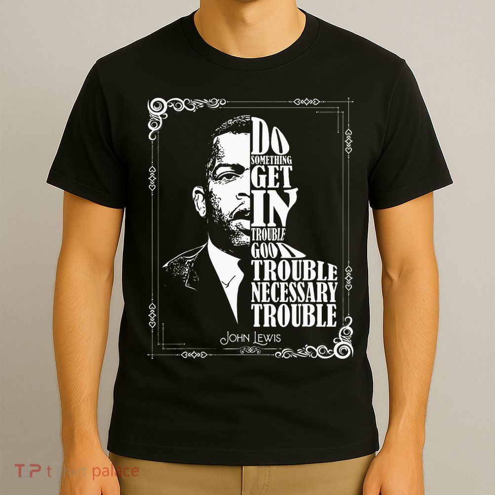 John Lewis Vintage Tee Get in Good Necessary Trouble T-Shirt