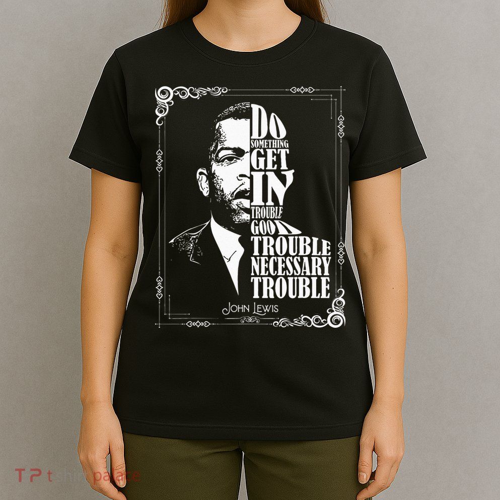 John Lewis Vintage Tee Get in Good Necessary Trouble T-Shirt