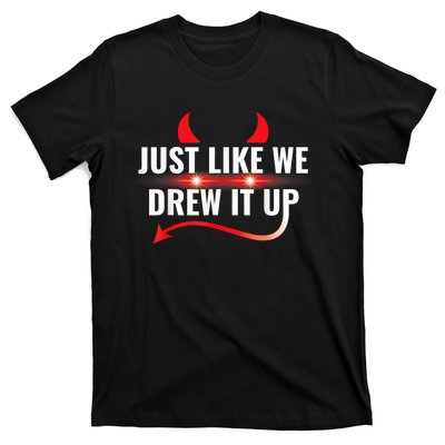 Just Like We Drew It Up T-Shirt