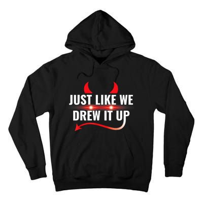 Just Like We Drew It Up Tall Hoodie