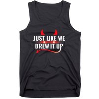 Just Like We Drew It Up Tank Top