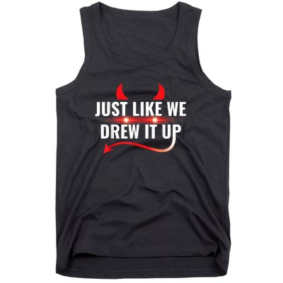 Just Like We Drew It Up Tank Top